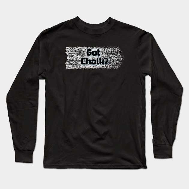 Got Chalk? - White Chalk Long Sleeve T-Shirt by High Altitude